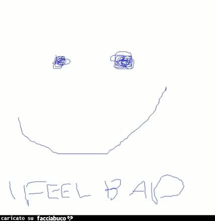 I hate myself because - I feel bad